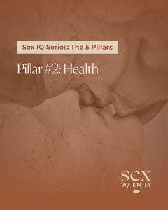Sex IQ Series graphic text reading Pillar 2 Health overlaid on a sepia-toned statue of an intimate couple kissing with the Sex W/ Emily logo.