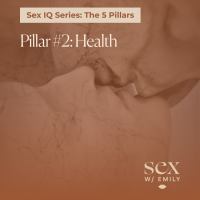 Sex IQ Series graphic text reading Pillar 2 Health overlaid on a sepia-toned statue of an intimate couple kissing with the Sex W/ Emily logo.